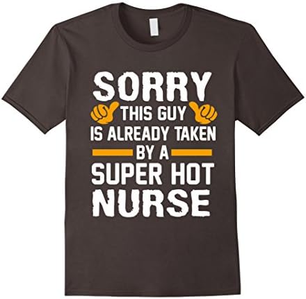 Men's Sorry This Guy Is Already Taken By A Super Hot Nurse T-Shirt Large Asphalt