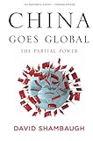 China Goes Global: The Partial Power