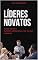 Livro LÍDERES NOVATOS: COMO OBTER O SUCESSO NESSA NOVA FASE DA SUA CARREIRA