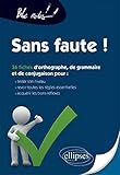 Sans faute ! Tester son niveau en orthographe, grammaire et conjugaison, (re)voir les règles et s'exercer Nouvelle édition (Bloc-notes) by 