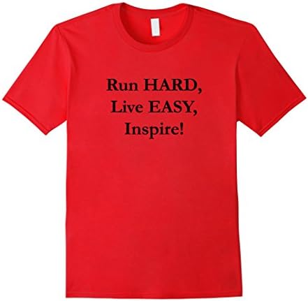 Run Hard, Live Easy, Inspire! T-Shirt for Runners - Male Medium - Red