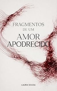 Livro Fragmentos de um Amor Apodrecido.