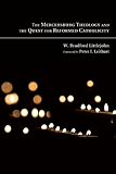 The Mercersburg Theology and the Quest for Reformed Catholicity