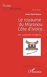 Le  royaume du Moronou, Côte d'Ivoire