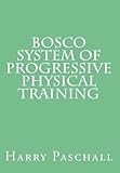 Bosco System of Progressive Physical Training by Harry Paschall