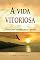 Livro A vida vitoriosa: Passos para vitoria sobre o pecado