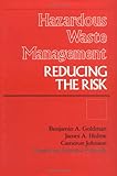 Hazardous Waste Management : Reducing the Risk, Council on Economic Priorities Staff and Goldman, Benjamin A., 0933280300
