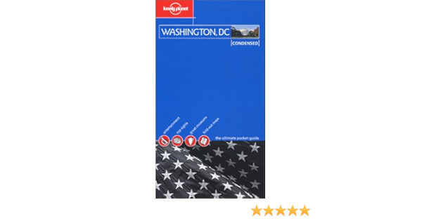 Amazon Com Lonely Planet Washington Dc Condensed 9781740593533 Given Tom Books Amazon Com Lonely Planet Washington Dc Condensed 9781740593533 Given Tom Books