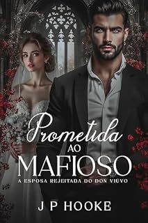 Livro Prometida ao Mafioso: A Esposa Rejeitada do Don Viúvo