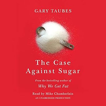 The Case Against Sugar 