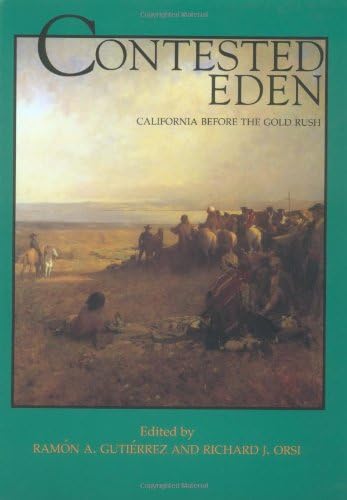 Contested Eden: California Before the Gold Rush (Volume 1) (California History Sesquicentennial Series)