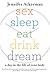 Sex Sleep Eat Drink Dream: A Day in the Life of Your Body - Book by Jennifer Ackerman