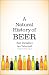A Natural History of Beer by 