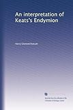 An Interpretation of Keats's Endymion