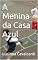 Livro A Menina da Casa Azul