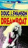 Front cover for the book Dreamboat by Doug J. Swanson