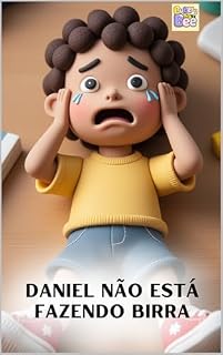 Livro Daniel Não Está Fazendo Birra (Crises de autorregulação e julgamento social): Esse livro ajuda a diferenciar birra de sobrecarga sensorial/emocional, promovendo ... dislexia e outras vivências atípicas)