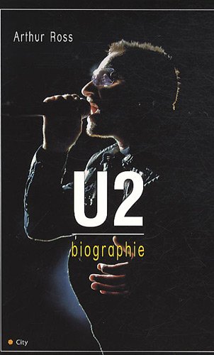 U2 La biographie (CITY EDITIONS) (French Edition) by ROSS-A