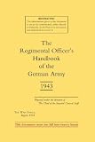 REGIMENTAL OFFICER'S HANDBOOK OF THE GERMAN ARMY 1943: Regimental Officer?S Handbook Of The German A by War Office War Office
