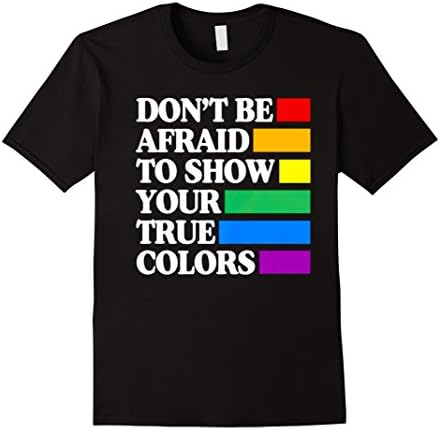 Men's don't be afraid to show your true colors t-shirt Large Black