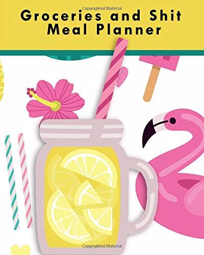 Groceries and Shit Meal Planner: Track And Plan Your Meals Weekly (52 Week Food Planner / Diary / Log / Journal / Calendar): Meal Prep And Planning Grocery List (My Kitchen Journal) Paperback – 9 Apr 2019