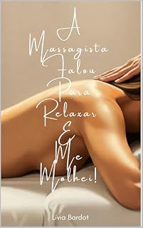 Livro A Massagista: Conto Erótico Sáfico - CONTO CURTO 20 MINUTOS: Um conto lésbico de descoberta íntima e orgasmo emocional (ELA DISSE — Desejo Entre Mulheres)