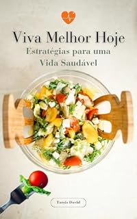 Livro Viva Melhor Hoje: Estratégias para uma Vida Saudável