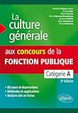 La culture générale aux concours de la fonction publique : Catégorie A by