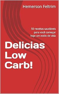 Livro Delicias Low Carb: 50 receitas saudáveis para você começar hoje um estilo de vida