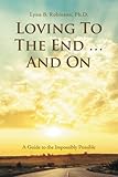 Loving to the End … and On: A Guide to the