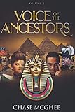 Voice of the Ancestors: Removing the Shackles and Chains from Your Mind (Volume 1) by Chase McGhee