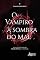 Livro O Vampiro à Sombra do Mal: A Fluidez do Lugar da Figura Mítica na Literatura