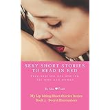 Sexy Short Stories to Read in Bed: Very explicit adult sex stories for men and women: Secret encounters (My Lip-biting Short