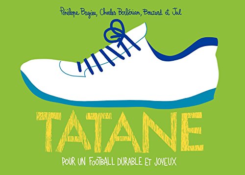 Tatane. Pour un football durable et joyeux (HORS SERIE BD) (French Edition) by Pénélope Bagieu