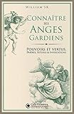 Connaître ses Anges Gardiens: Pouvoirs et Vertus, Prières, Rituels et Invocations (French Edition) by William SK, Gaïa Esotérica Éditions & Publications