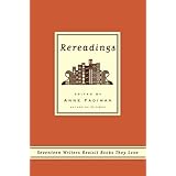 Rereadings: Seventeen writers revisit books they love