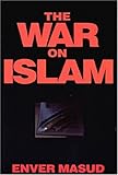 The War on Islam, Masud, Enver, 0970001126