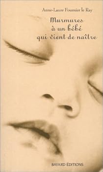 Murmures A Un Bebe Qui Vient De Naitre Babelio