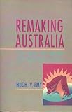 Front cover for the book Remaking Australia : the state, the market and Australia's future by Hugh Emy