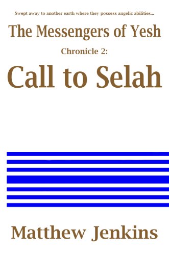 The Messengers of Yesh Chronicle 2: Call to Selah by Matthew Jenkins