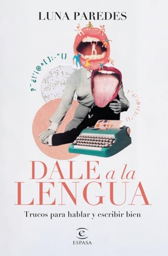 Dale a la lengua: Trucos para hablar y escribir bien (NO FICCIÓN)