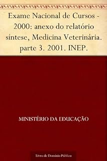 Exame Nacional de Cursos - 2000: anexo do relatório síntese Medicina Veterinária. parte 3. 2001. INEP.