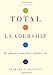 Total Leadership: Be a Better Leader, Have a Richer Life - Book by Stewart Friedman