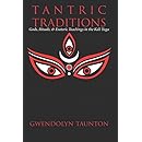 Tantric Traditions: Gods, Rituals, &amp; Esoteric Teachings in the Kali Yuga