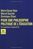 Pour une philosophie politique de l'éducation by Marcel Gauchet, Marie-Claude Blais