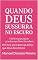 Livro Quando Deus Sussurra no Escuro : Um livro para quem já achou que Deus foi embora