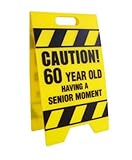 BigMouth Inc Caution 60 Year Old Having A Senior Moment Sign