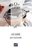 Le luxe: « Que sais-je ? » n° 2687 (French Edition) by 