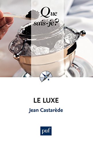 Le luxe: « Que sais-je ? » n° 2687 (French Edition) by Jean Castarède