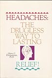 Headaches: The Drugless Way to Lasting Relief by 